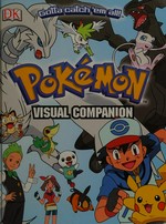 Pokémon visual companion / Simcha Whitehill, Lawrence Neves, Katherine Fang, and Cris Silvestri.