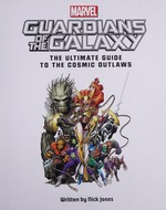 Guardians of the Galaxy : the ultimate guide to the cosmic outlaws / written by Nick Jones.