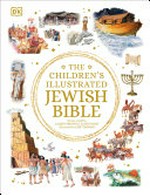 The children's illustrated Jewish Bible / stories retold by Laaren Brown and Lenny Hort ; illustrated by Eric Thomas.