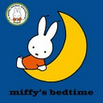 Miffy's bedtime / [illustrations, Dick Bruna].
