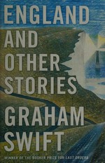 England and other stories / Graham Swift.