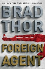Foreign Agent / Brad Thor.