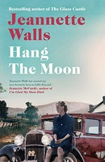Hang the moon : a novel / Jeannette Walls.