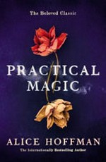 Practical magic / Alice Hoffman.