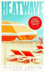Heatwave : Heatwave : a novel / Victor Jestin ; translated from the French by Sam Taylor.