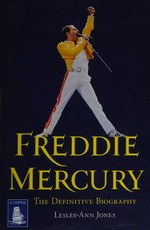 Freddie Mercury : the definitive biography / Lesley-Ann Jones.