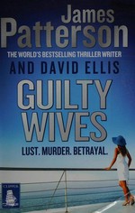 Guilty wives / James Patterson and David Ellis.