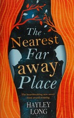 The nearest faraway place / Hayley Long.