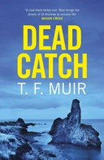 Dead catch / T.F. Muir.