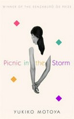 Picnic in the storm / Yukiko Motoya ; translated from the Japanese by Asa Yoneda.
