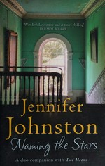 Naming the Stars: ; A Duo Companion with Two Moons / Johnston, Jennifer.