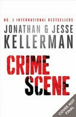 Crime scene / Jonathan & Jesse Kellerman.