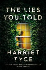 The lies you told / Harriet Tyce.