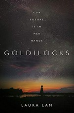 Goldilocks / Laura Lam.