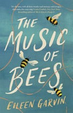 The music of bees / Eileen Garvin.