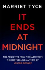 It ends at midnight / Harriet Tyce.
