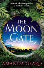 The moon gate / Amanda Geard.