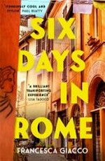 Six days In Rome / Francesca Giacco.