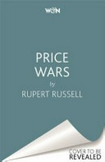 Price wars : how chaotic markets are creating a chaotic world / Rupert Russell.