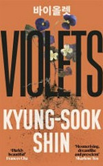 Violets / Kyung-Sook Shin ; translated by Anton Hur.