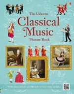 The Usborne classical music picture book / Anthony Marks ; illustrated by Galia Bernstein ; designed by Jamie Ball.