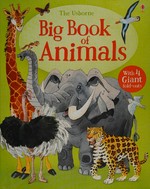 The Usborne big book of big animals / illustrated by Fabiano Fiorin ; written by Hazel Maskell ; designed by Stephen Wright ; animal experts: Dr. Margaret Rostron and Dr. John Rostron.