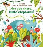 Are you there little elephant? / written by Sam Taplin ; illustrated by Emily Dove ; designed by Nicola Butler.