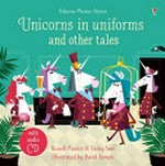 Unicorns in uniforms : and other tales / Russell Punter & Lesley Sims ; illustrated by David Semple ; music by Anthony Marks.