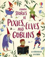 Stories of pixies, elves and goblins / retold by Sam Baer, Sarah Hull, Fiona Patchett and Andy Prentice ; illustrated by Lia Visirin.