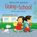 Going to school / Anne Civardi ; illustrated by Stephen Cartwright.