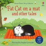 Fat cat on a mat and other tales / Russell Punter & Lesley Sims ; illustrated by Stephen Cartwright.
