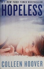 Hopeless : a novel / Colleen Hoover.