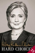 Hard Choices: A Memoir / Clinton, Hillary Rodham.
