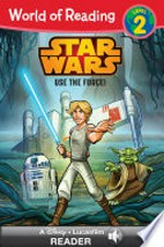 Use the force! written by Michael Siglain ; art by Stephane Roux and Pilot Studio.