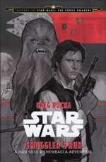 Smuggler's run : a Han Solo & Chewbacca adventure / written by Greg Rucka ; illustrated by Phil Noto.