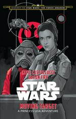 Moving target : a Princess Leia adventure / written by Cecil Castellucci and Jason Fry ; illustrated by Phil Noto.