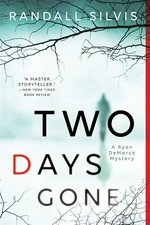 Two days gone / Randall Silvis.