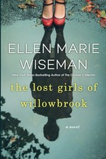 The lost girls of Willowbrook : a novel / Ellen Marie Wiseman.