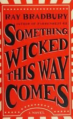 Something wicked this way comes / Ray Bradbury.