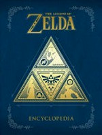 The Legend of Zelda encyclopedia / translation partner, Ulatus ; translator, Keaton C. White ; reviewer, Shinichiro Tanaka.