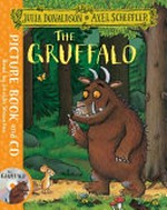 The Gruffalo / written by Julia Donaldson ; illustrated by Axel Scheffler.