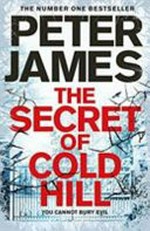 The secret of Cold Hill / Peter James.