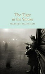 The tiger in the smoke / Margery Allingham with an introduction by Sara Paretsky.