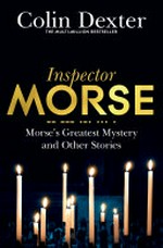 Morse's greatest mystery : and other stories / Colin Dexter.