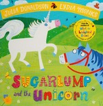 Sugarlump and the unicorn / written by Julia Donaldson ; illustrated by Lydia Monks.