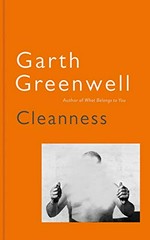 Cleanness / Garth Greenwell.
