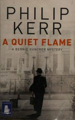A quiet flame / Philip Kerr.
