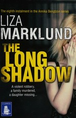 The long shadow / Liza Marklund.