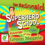 The revenge of the Green Meanie / Alan MacDonald ; narrated by Ben Allen.