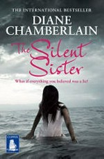 The silent sister / Diane Chamberlain.